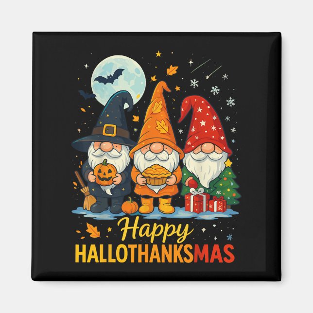 Gnome Happy Hallothanksmas Shirt Halloween Xmas TH Magnet (Vorne)