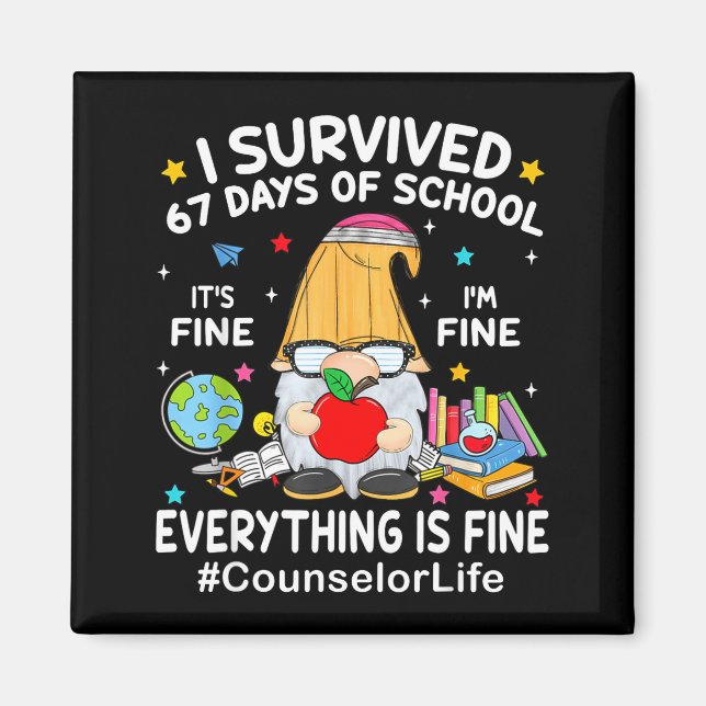 Gnome I Survived 67 Days Of School It's Fine Couns Magnet (Vorne)
