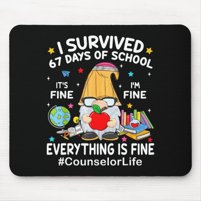 Gnome I Survived 67 Days Of School It's Fine Couns Mousepad (Vorne)