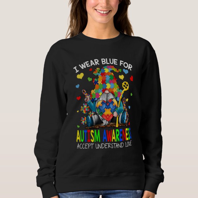 Gnome I Wear Blue For Autism Awareness Accept Unde Sweatshirt (Vorderseite)
