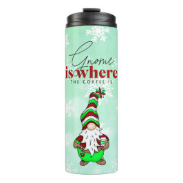 Gnome ist dort, wo der Kaffee ist | Niedliche Weih Thermosbecher