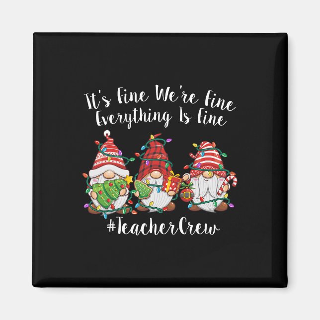 Gnome It's Fine I'm Fine Everything Is Fine Teache Magnet (Vorne)