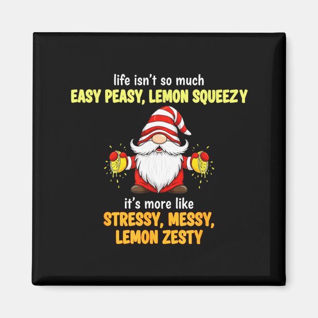 Gnome - Life Isn't So Much Easy Peasy Lemon Squeez Magnet (Vorne)