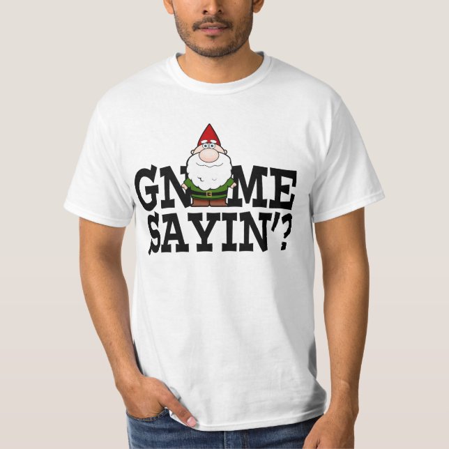 Gnome Sayin Shirt (Vorderseite)