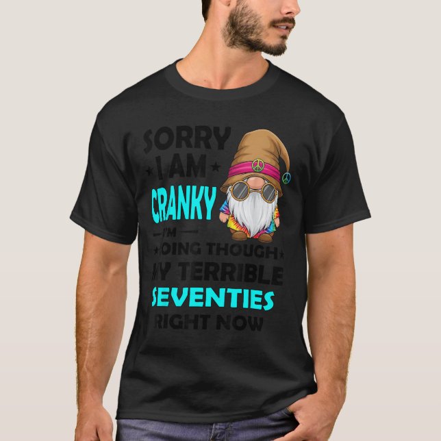 Gnome Sorry I'm Cranky Im Going Through My Terribl T-Shirt (Vorderseite)