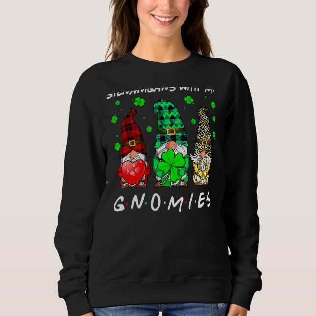 Gnome St Patrick S Day Shenanigans mit meinen Gnom Sweatshirt (Vorderseite)