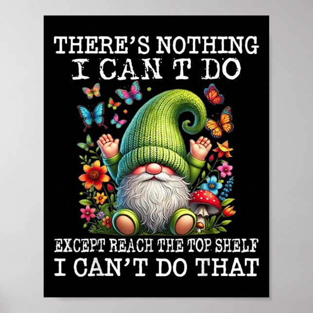 Gnome There's Nothing I Can't Do Except Reach The  Poster (Vorne)