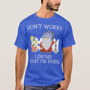 Gnome, was im Doing Funny Garden Gnome Pflanze Lov T-Shirt