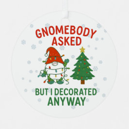 Gnomebody hat gefragt, aber ich habe trotzdem Weih Ornament Aus Metall