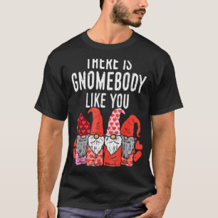 Gnomebody wie du Valentinstag Gnome Frauen Gar T-Shirt