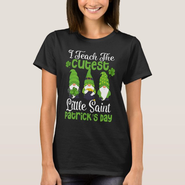 Gnomes I Teach The Cutest Little Saint Patrick's D T-Shirt (Vorderseite)