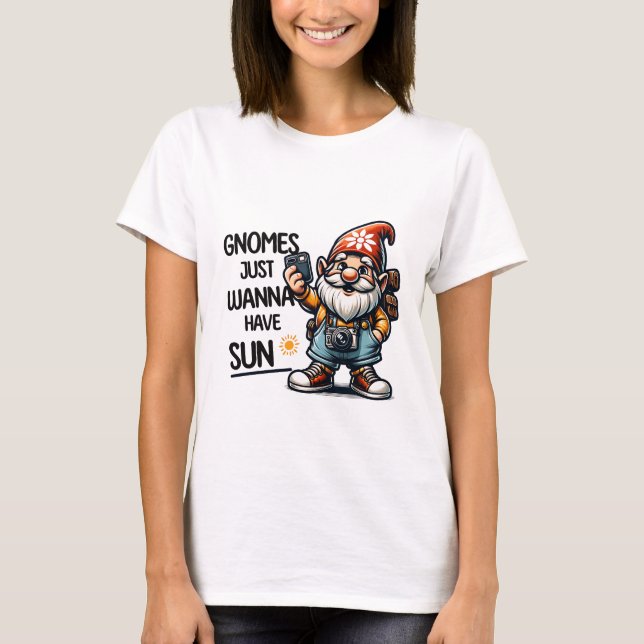 Gnomes nur Wanna haben Sun T-Shirt (Vorderseite)