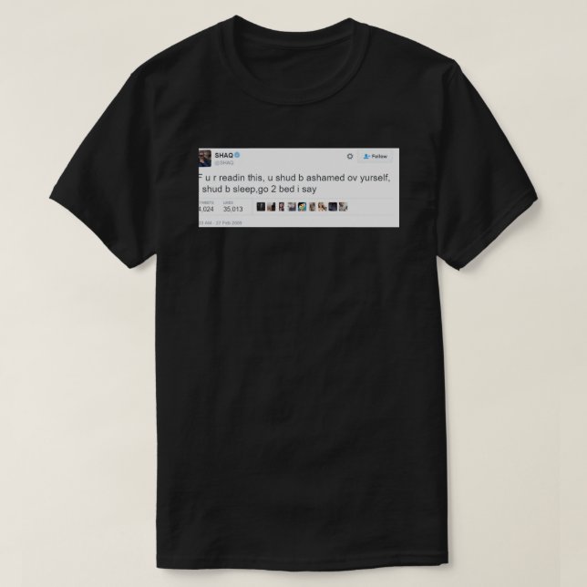 Go 2 Bed- Shaq Funny Tweete T-Shirt (Design vorne)