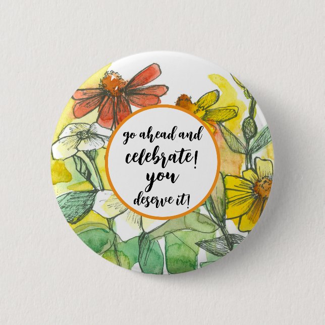 Go Ahead Celebrate Glückwünsche Zinnia Blume Button (Vorderseite)