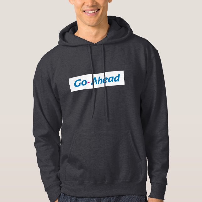 Go Ahead Hoodie (Vorderseite)