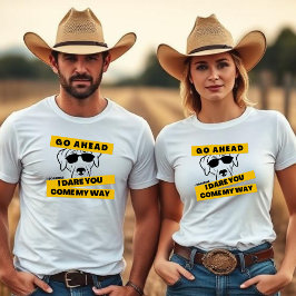 Go Ahead, I Dare You, Come My Way - Dogs Rule T-Shirt