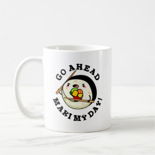 Go Ahead Maki My Day Funny Sushi Pub Kaffeetasse