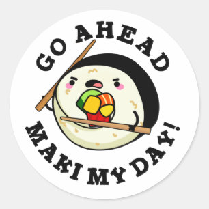 Go Ahead Maki My Day Funny Sushi Pub Runder Aufkleber