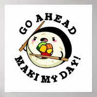 Go Ahead Maki My Day Funny Sushi PUn