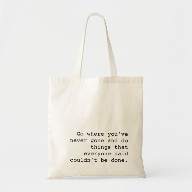 Go and do things no one else ever done tragetasche (Vorne)