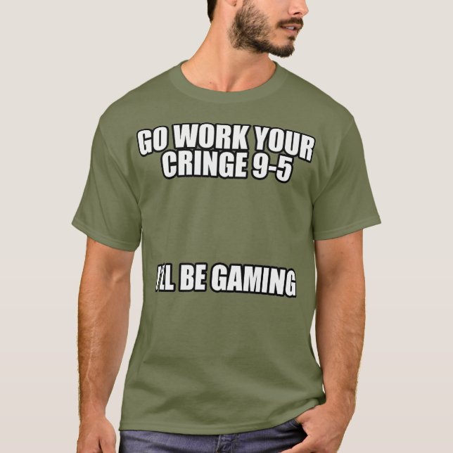Go arbeiten Sie am Rande 95 Ich werde spielen Meme T-Shirt (Vorderseite)
