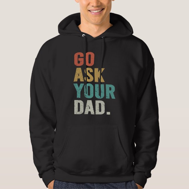Go Ask Your Dad Cute Mother's Day Mom Father Hoodie (Vorderseite)