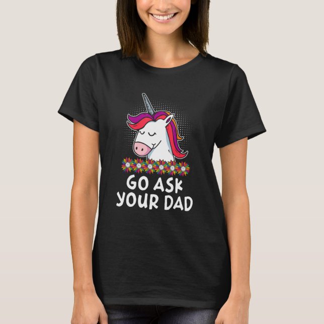 Go Ask Your Dad Mom Mother s Day Mommy Parents Sar T-Shirt (Vorderseite)