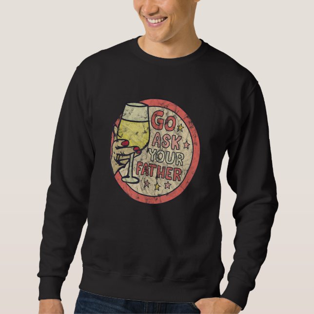 Go Ask Your Father  Wine Graphic Sweatshirt (Vorderseite)