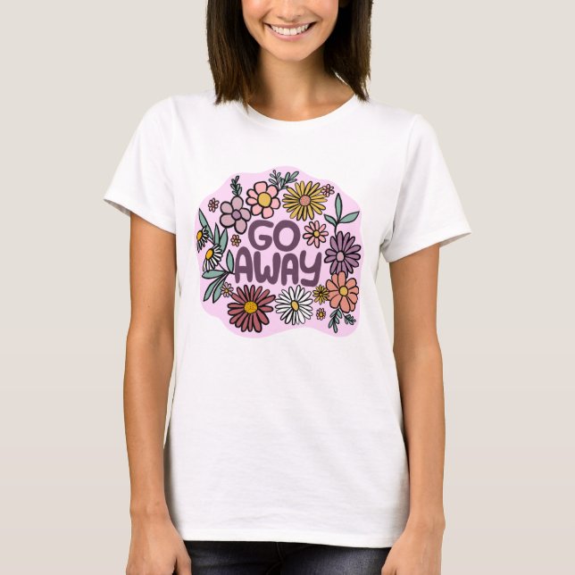 GO AWAY Funny Floral Niedlich Daisy Hand Gezeichne T-Shirt (Vorderseite)