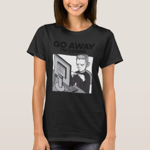 Go Away I'm Coding Programmierer Software Develope T-Shirt