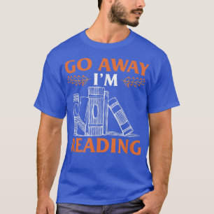 Go Away Im ReadingFunny Book Lover Herbst T-Shirt