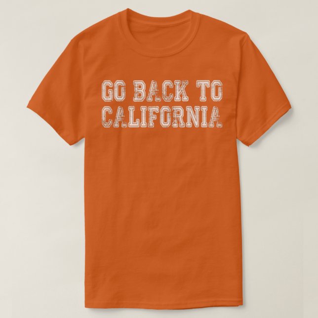 Go Back To California  T-Shirt (Design vorne)