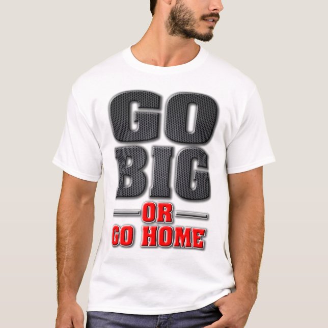 Go Big oder Go Zuhause (Light Shirt Version) (Vorderseite)