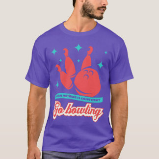 Go Bowling Funny Bowling Sprichwort T-Shirt