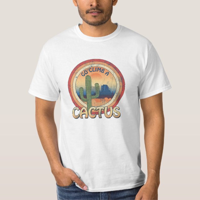 Go Climb a Cactus T-Shirt (Vorderseite)