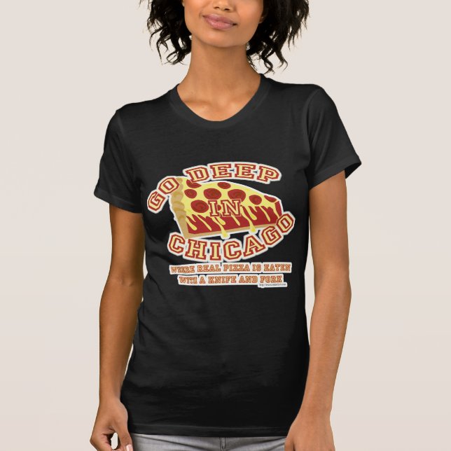 Go Deep Chicago Style Pizza T-Shirt (Vorderseite)