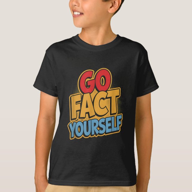 Go Fact Yourself Funny Comic P Art Boom Slogan Sci T-Shirt (Vorderseite)