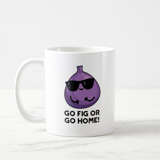 Go Fig Or Go Home Funny Positive Fruit Pun Kaffeetasse (Links)