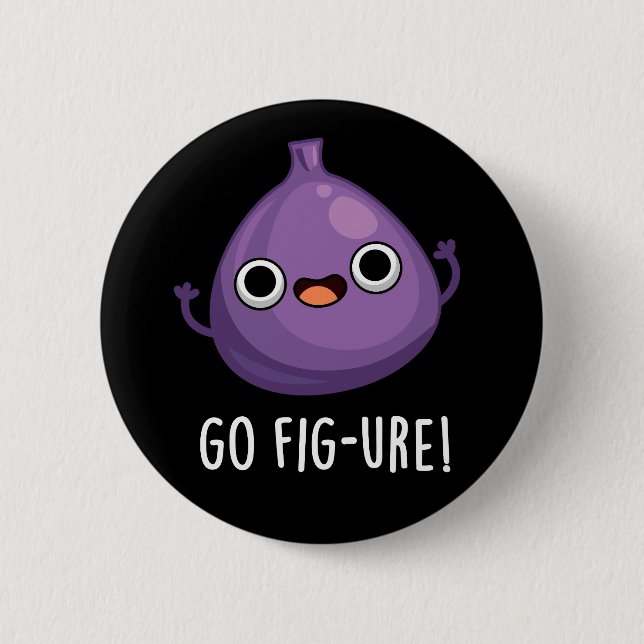 Go Fig-ure Funny Fig Fruit Pun Dark BG Button (Vorderseite)