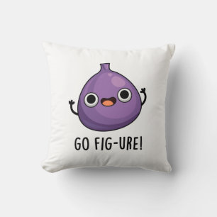 Go Fig-ure Funny Fig Fruit Pun Kissen