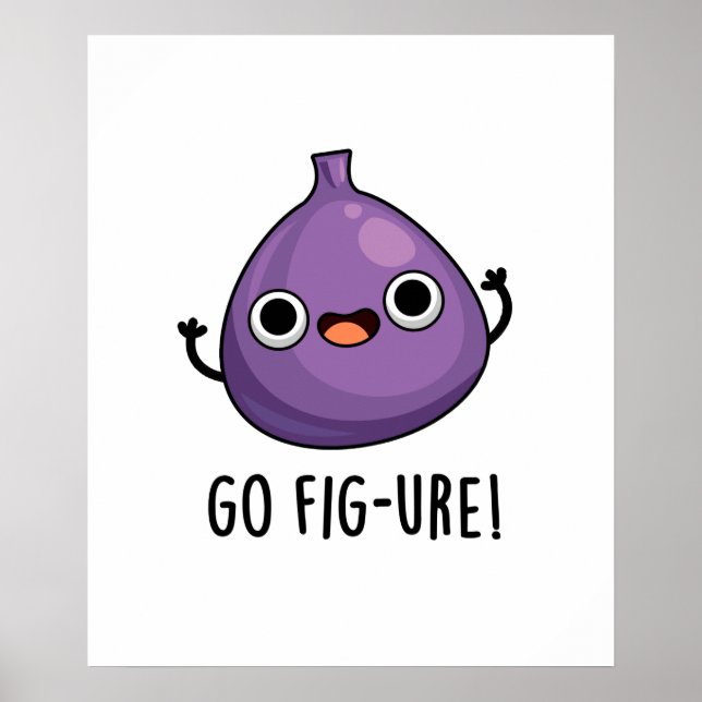 Go Fig-ure Funny Fig Fruit Pun Poster (Vorne)