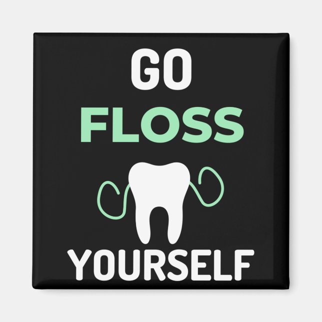 Go Floss Yourself Magnet (Vorne)