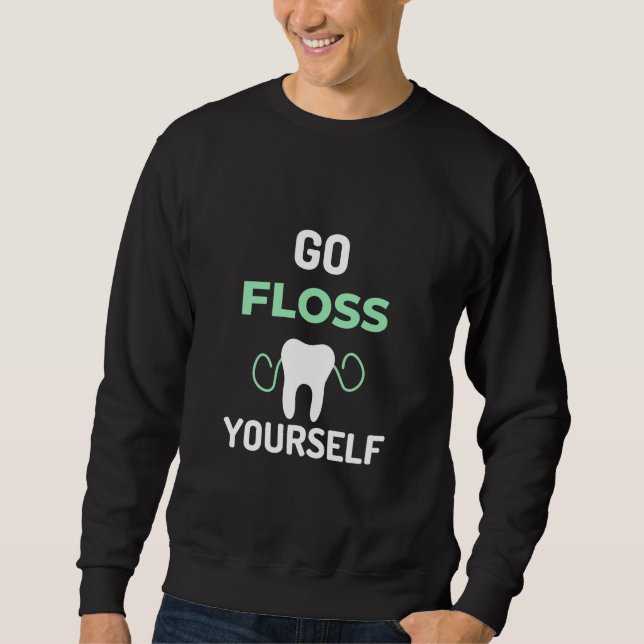 Go Floss Yourself Sweatshirt (Vorderseite)