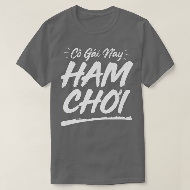 Go Gai Nay Ham Choi  T-Shirt (Design vorne)