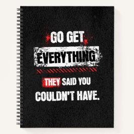 Go Get Everything They Said You Couldn't Have Notizbuch