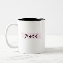 Go Get It Motivierend Message Tasse