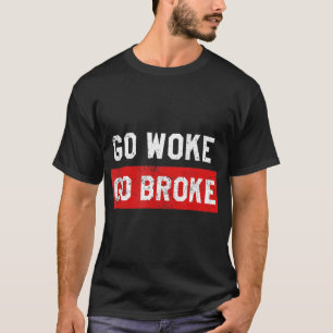 Go Geweckt Go Broke Anti Geweckt Distressed.png T-Shirt
