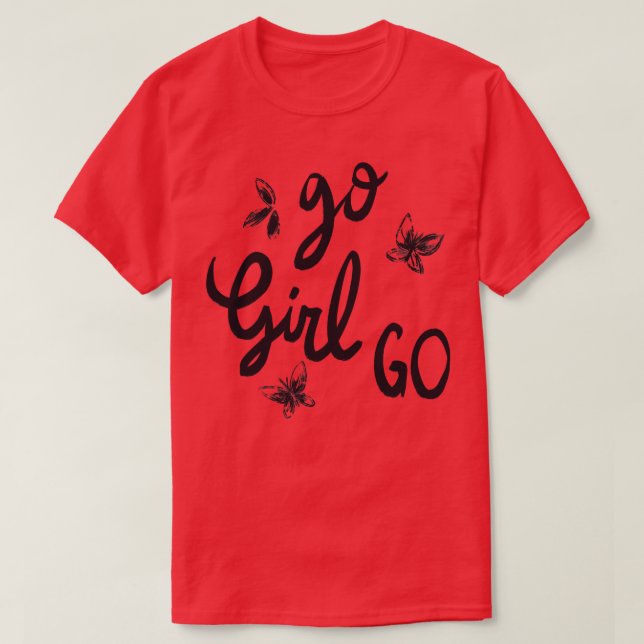 Go Girl Go 1 T-Shirt (Design vorne)
