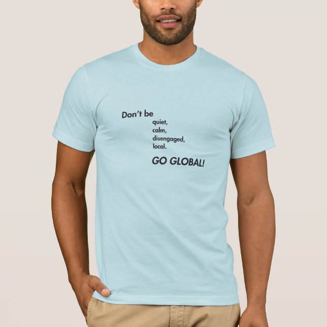 Go Global T - Shirt (in verschiedenen Farben/Stile (Vorderseite)