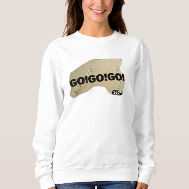 GO!GO!GO! SLOW - SWEATSHIRT (Vorderseite)